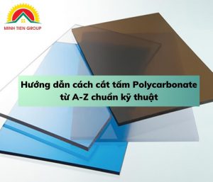 Hướng dẫn cách cắt tấm polycarbonate từ A-Z chuẩn kỹ thuật