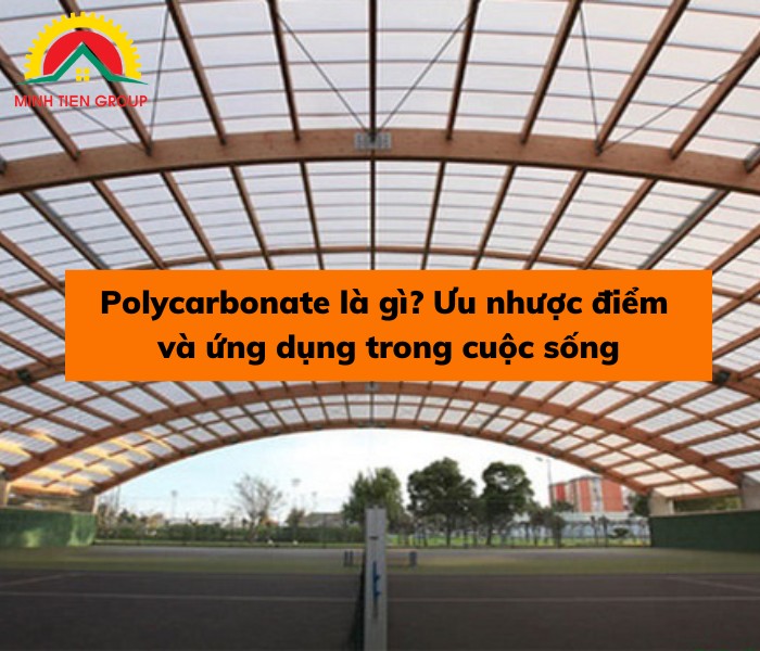 Polycarbonate là gì? Ưu nhược điểm và ứng dụng trong cuộc sống hàng ngày